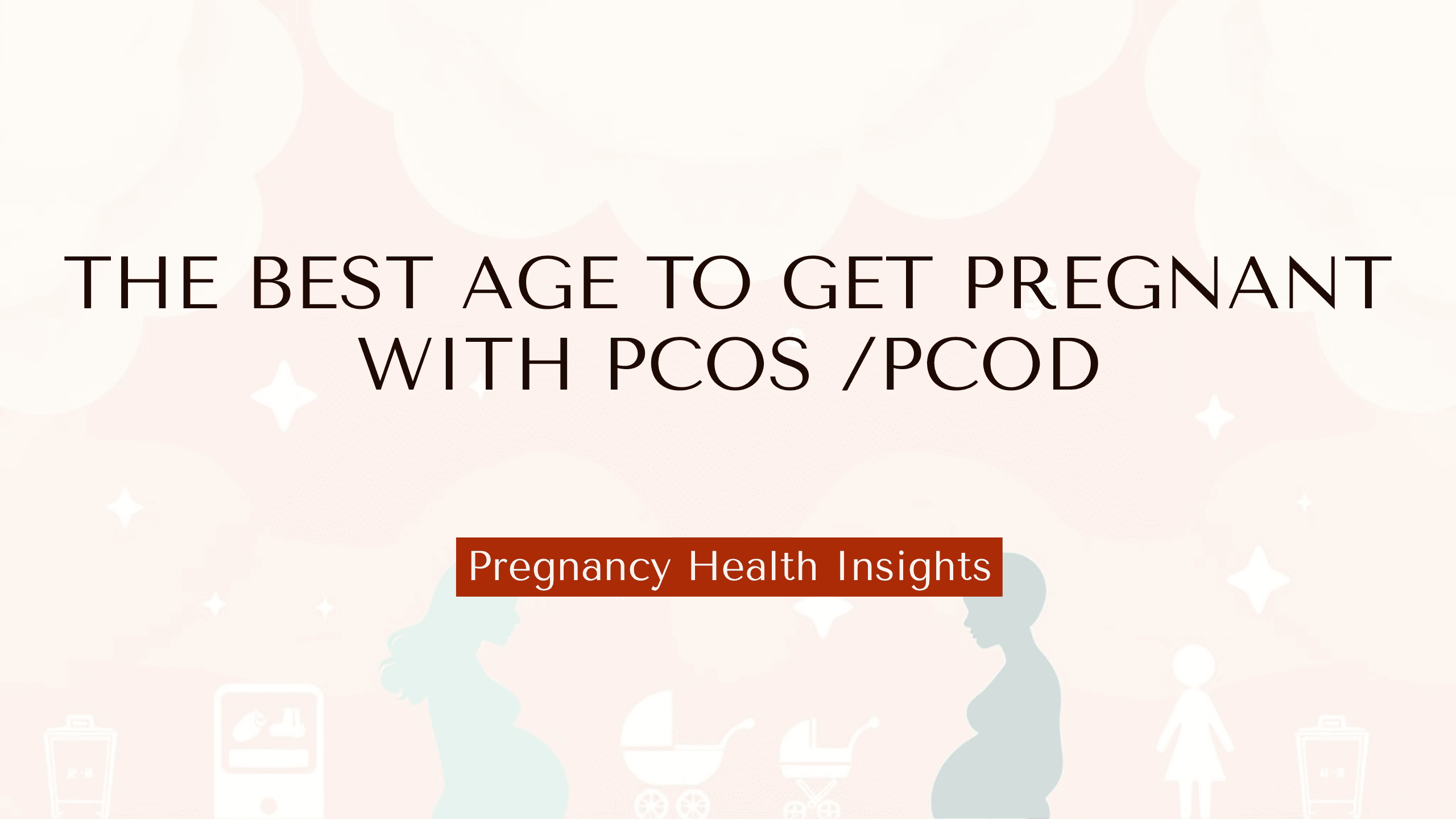best age to get pregnant with PCOS