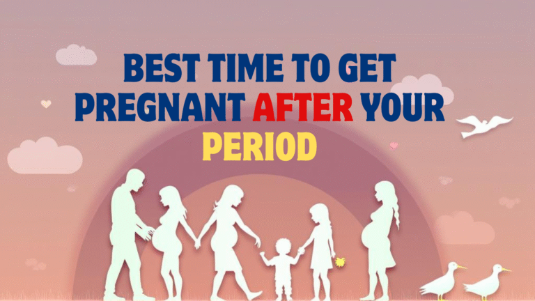 Best Time to Get Pregnant After Your Period
