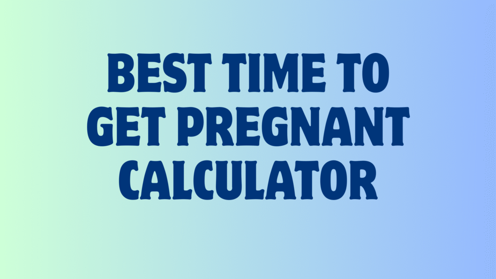 best time to get pregnant calculator