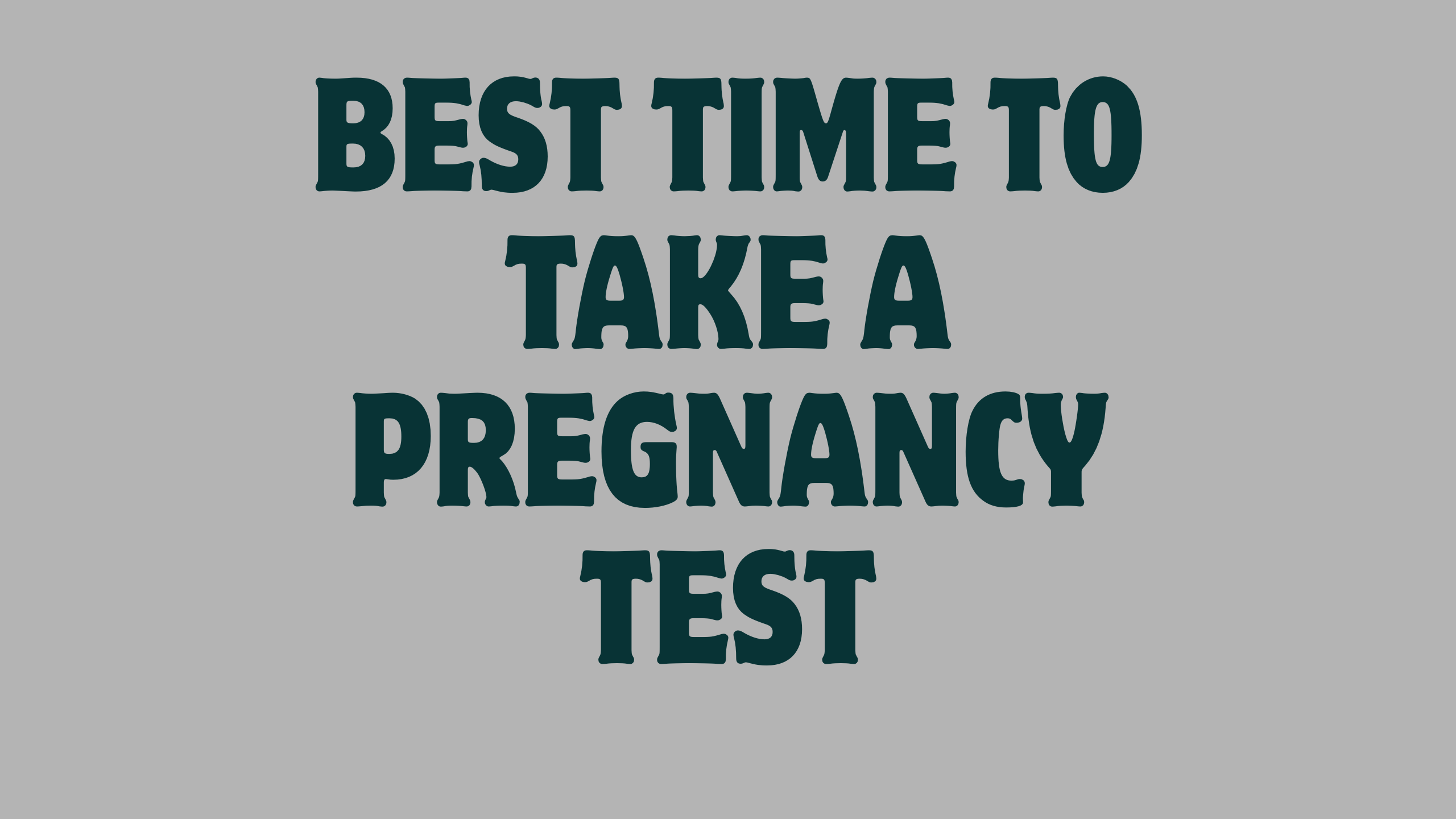 Best Time to Take a Pregnancy Test
