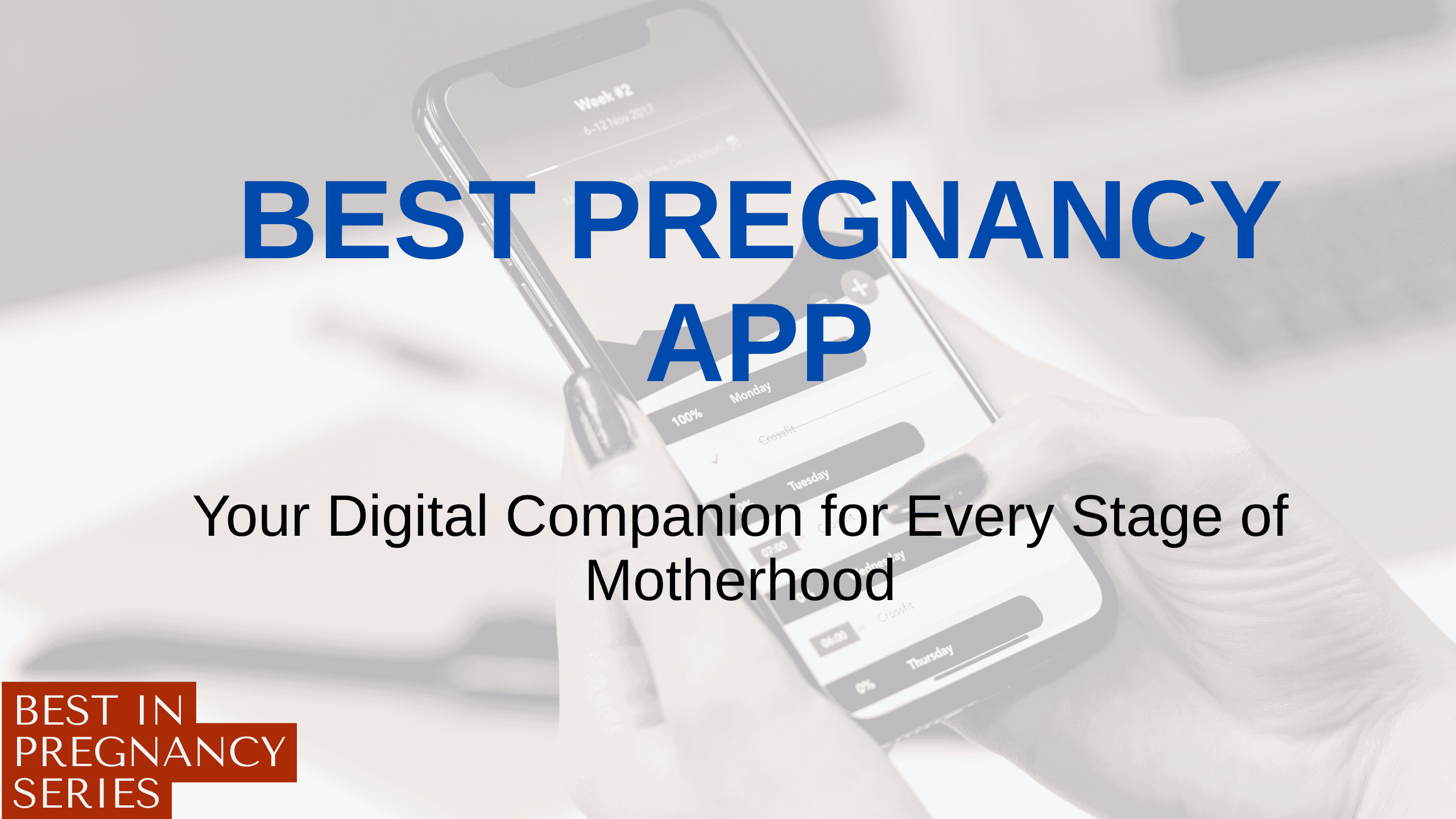 Best Pregnancy App: Your Digital Companion for Every Stage of Motherhood